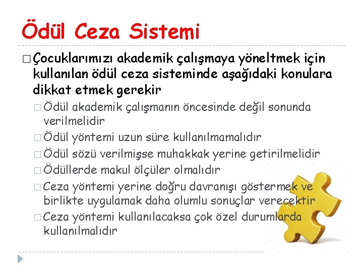 Ödül Ceza Sistemi � Çocuklarımızı akademik çalışmaya yöneltmek için kullanılan ödül ceza sisteminde aşağıdaki