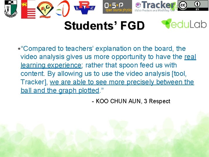 Students’ FGD • “Compared to teachers’ explanation on the board, the video analysis gives