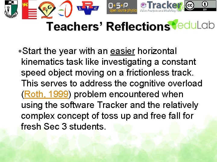 Teachers’ Reflections • Start the year with an easier horizontal kinematics task like investigating