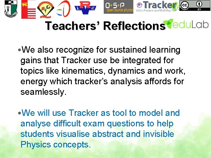 Teachers’ Reflections • We also recognize for sustained learning gains that Tracker use be