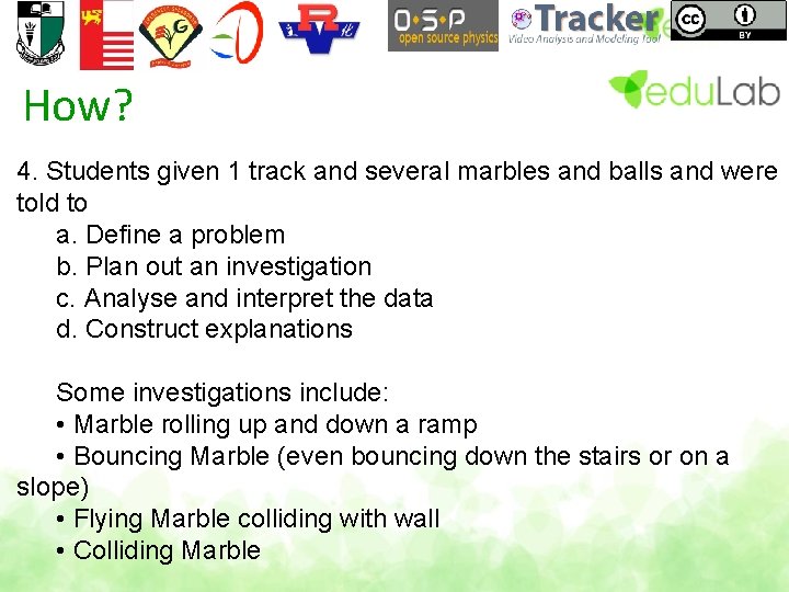 How? 4. Students given 1 track and several marbles and balls and were told