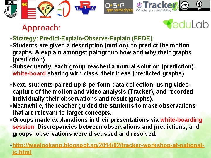 Approach: • Strategy: Predict-Explain-Observe-Explain (PEOE). • Students are given a description (motion), to predict