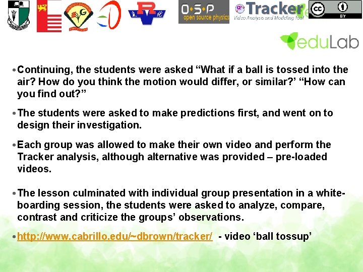  • Continuing, the students were asked “What if a ball is tossed into
