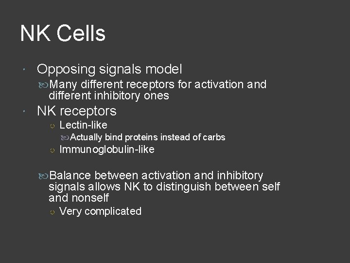 NK Cells Opposing signals model Many different receptors for activation and different inhibitory ones