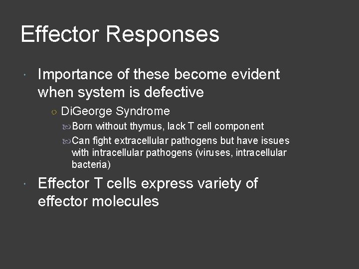 Effector Responses Importance of these become evident when system is defective ○ Di. George