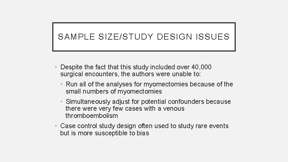 SAMPLE SIZE/STUDY DESIGN ISSUES • Despite the fact that this study included over 40,