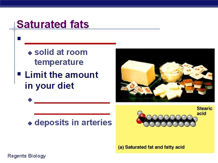 Saturated fats § _________ u solid at room temperature § Limit the amount in