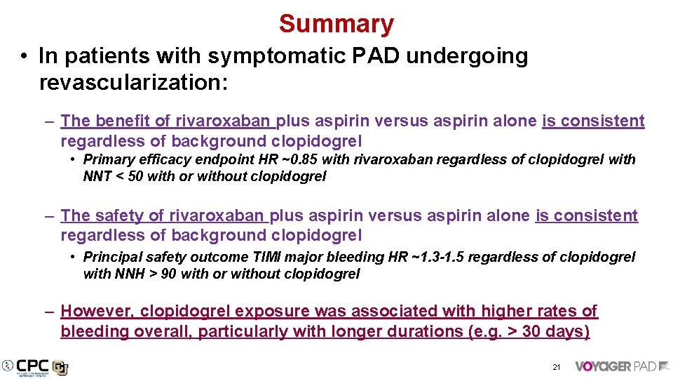 Summary • In patients with symptomatic PAD undergoing revascularization: – The benefit of rivaroxaban