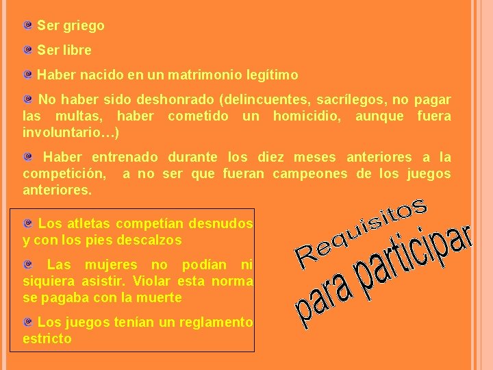 Ser griego Ser libre Haber nacido en un matrimonio legítimo No haber sido deshonrado