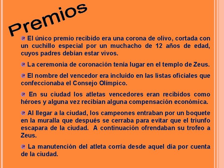 El único premio recibido era una corona de olivo, cortada con un cuchillo especial