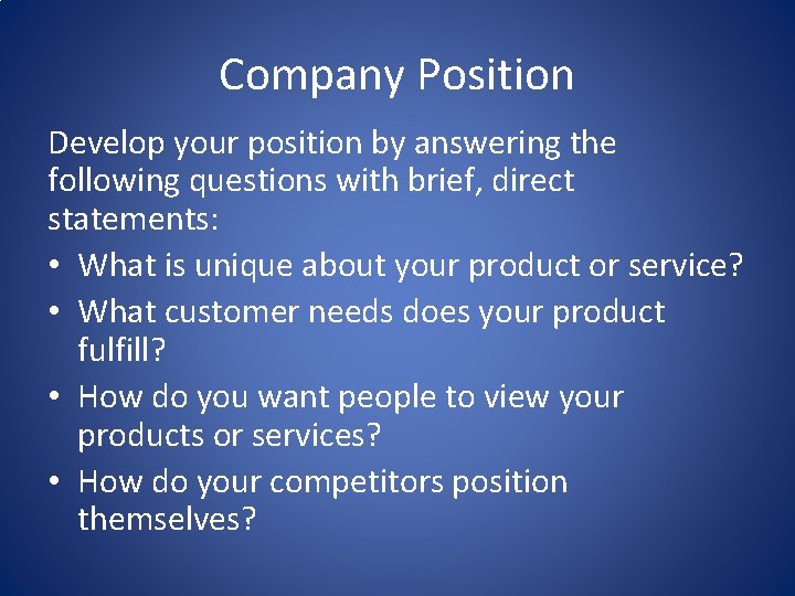 Company Position Develop your position by answering the following questions with brief, direct statements:
