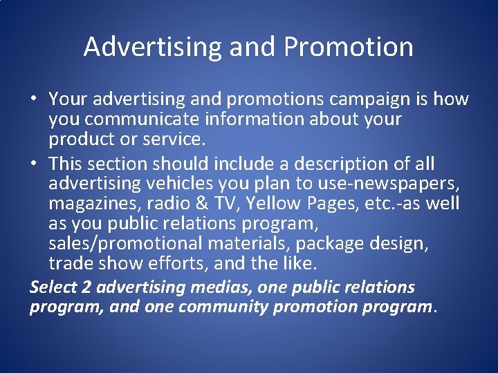Advertising and Promotion • Your advertising and promotions campaign is how you communicate information