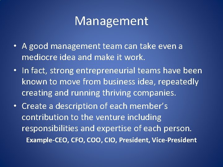 Management • A good management team can take even a mediocre idea and make