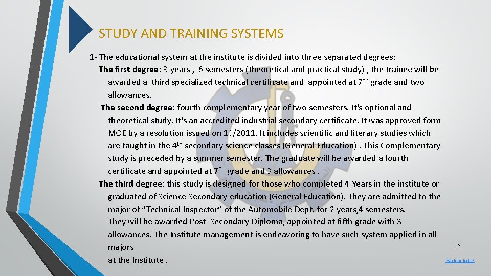 STUDY AND TRAINING SYSTEMS 1 - The educational system at the institute is divided