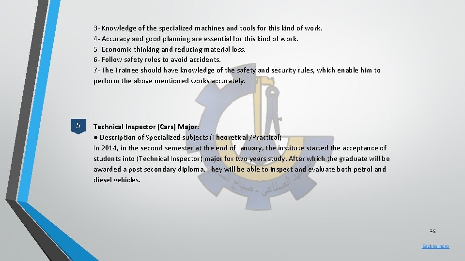 3 - Knowledge of the specialized machines and tools for this kind of work.