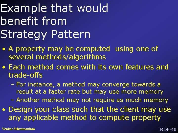 Example that would benefit from Strategy Pattern • A property may be computed using