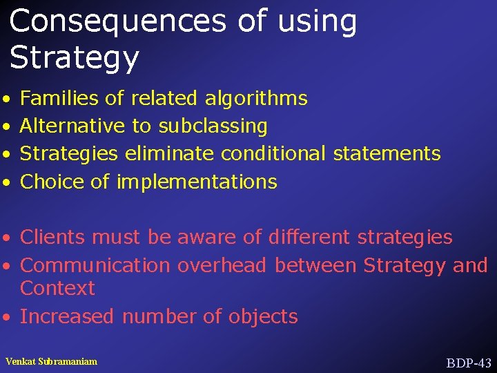 Consequences of using Strategy • • Families of related algorithms Alternative to subclassing Strategies