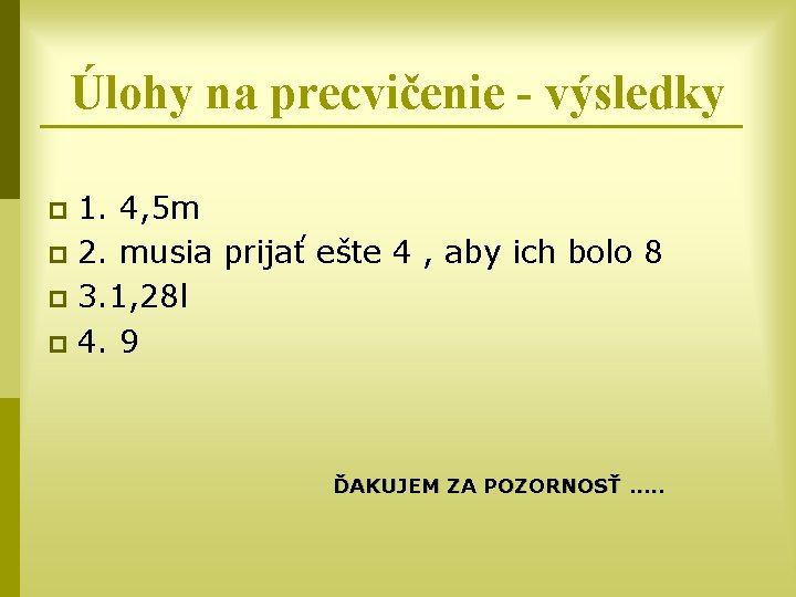 Úlohy na precvičenie - výsledky 1. 4, 5 m p 2. musia prijať ešte