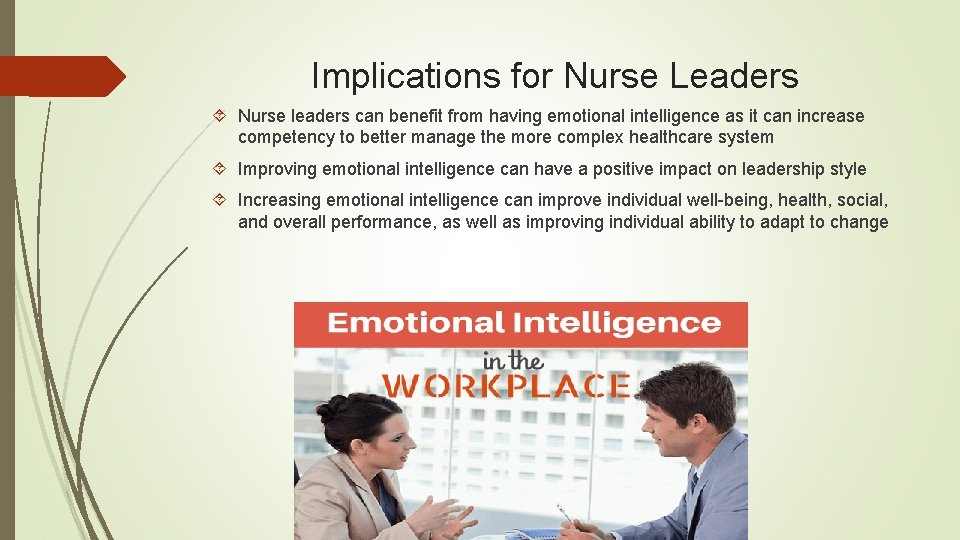 Implications for Nurse Leaders Nurse leaders can benefit from having emotional intelligence as it