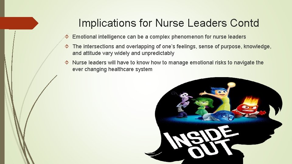 Implications for Nurse Leaders Contd Emotional intelligence can be a complex phenomenon for nurse