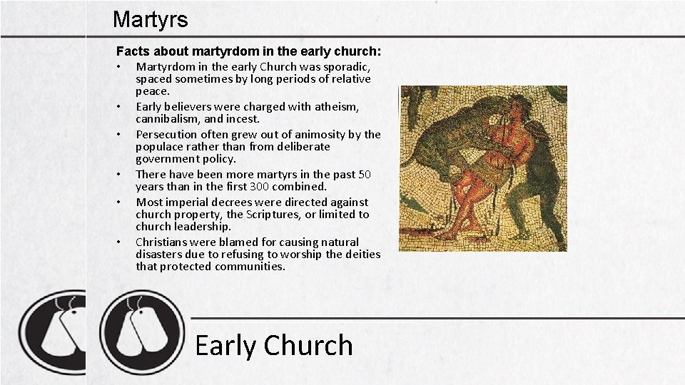 Martyrs Facts about martyrdom in the early church: • Martyrdom in the early Church
