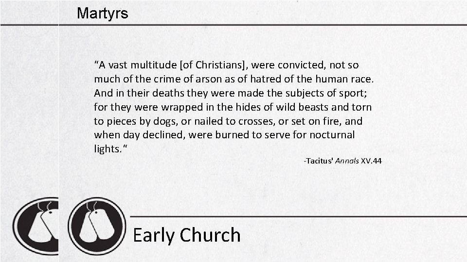 Martyrs “A vast multitude [of Christians], were convicted, not so much of the crime