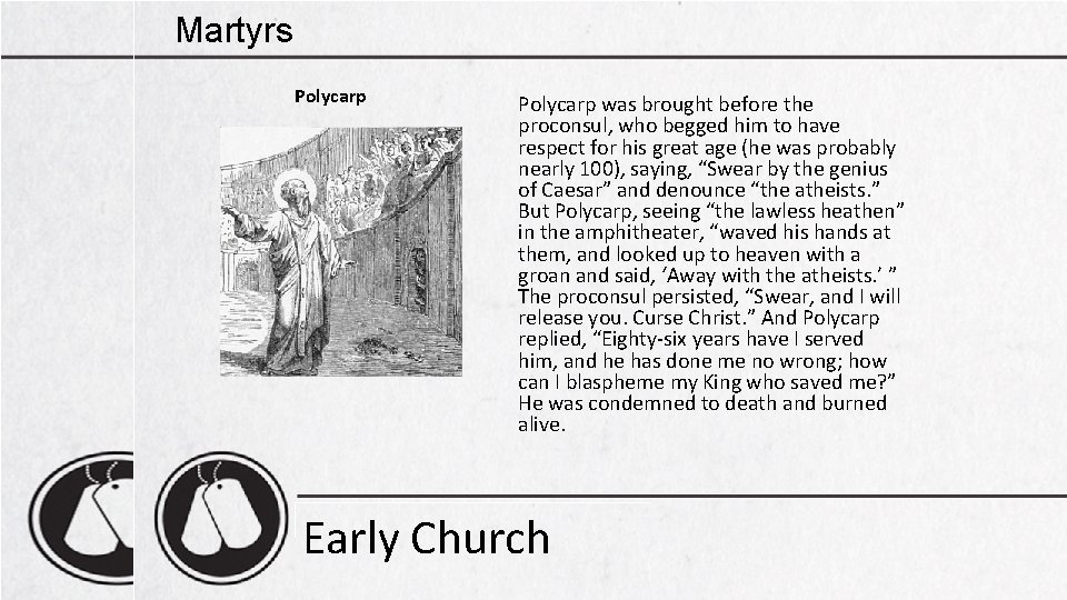 Martyrs Polycarp was brought before the proconsul, who begged him to have respect for