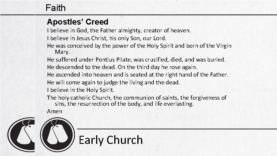 Faith Apostles’ Creed I believe in God, the Father almighty, creator of heaven. I