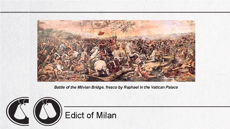 Battle of the Milvian Bridge, fresco by Raphael in the Vatican Palace Edict of