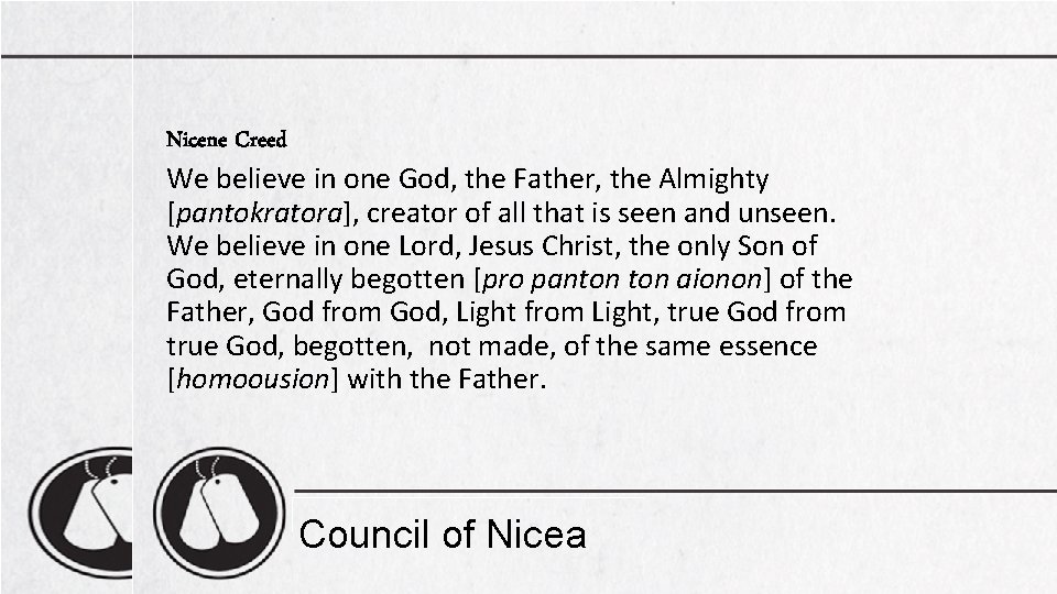 Nicene Creed We believe in one God, the Father, the Almighty [pantokratora], creator of