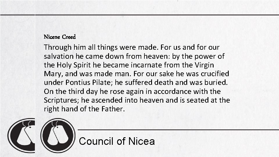 Nicene Creed Through him all things were made. For us and for our salvation