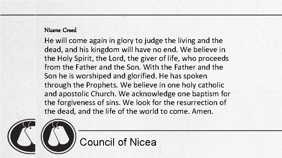 Nicene Creed He will come again in glory to judge the living and the