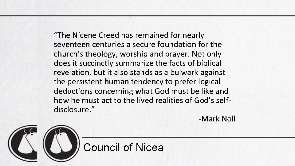 “The Nicene Creed has remained for nearly seventeen centuries a secure foundation for the