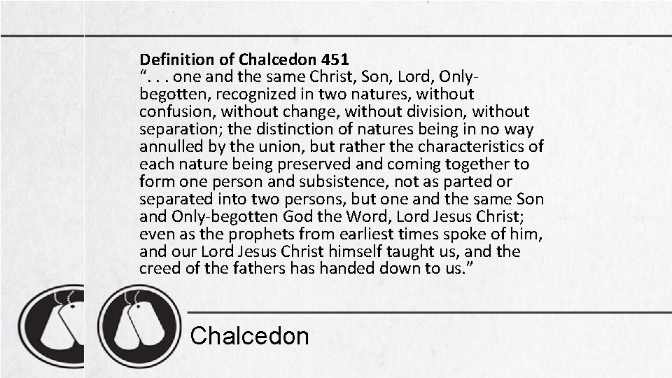 Definition of Chalcedon 451 “. . . one and the same Christ, Son, Lord,