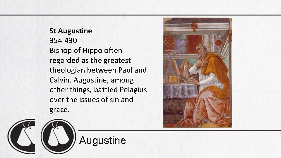 St Augustine 354 -430 Bishop of Hippo often regarded as the greatest theologian between