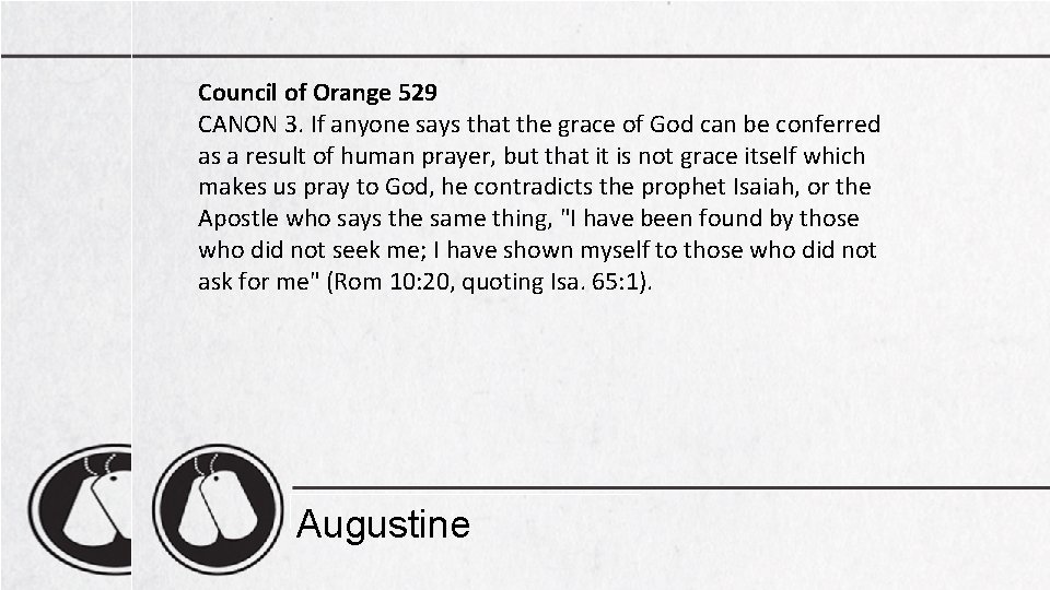 Council of Orange 529 CANON 3. If anyone says that the grace of God