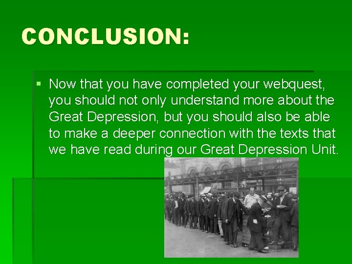 CONCLUSION: § Now that you have completed your webquest, you should not only understand