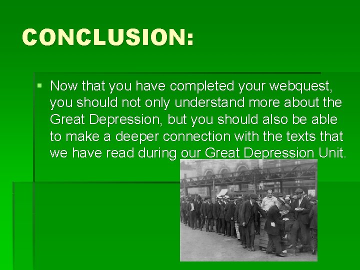 CONCLUSION: § Now that you have completed your webquest, you should not only understand
