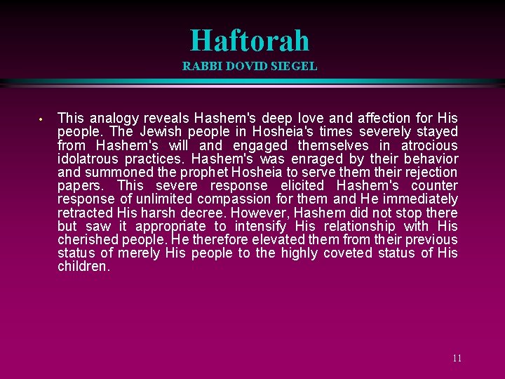 Haftorah RABBI DOVID SIEGEL • This analogy reveals Hashem's deep love and affection for