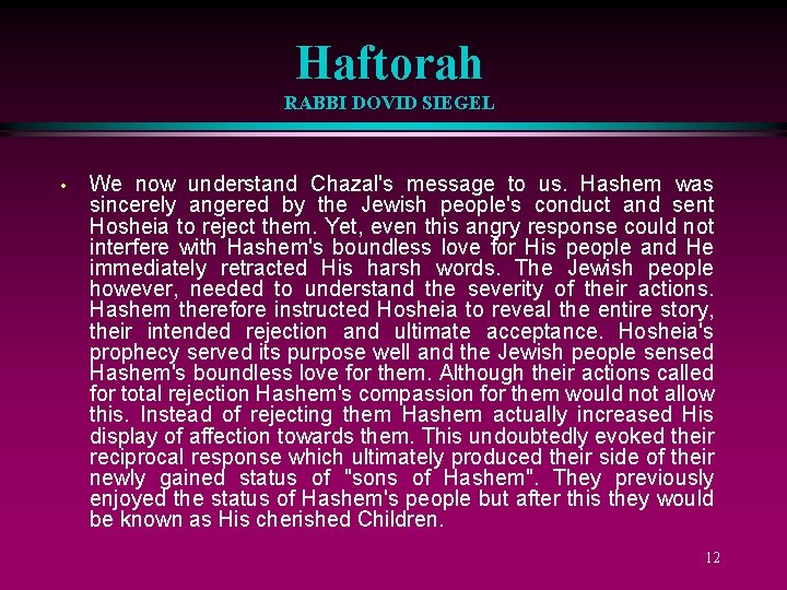 Haftorah RABBI DOVID SIEGEL • We now understand Chazal's message to us. Hashem was