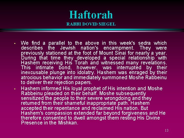 Haftorah RABBI DOVID SIEGEL • • We find a parallel to the above in