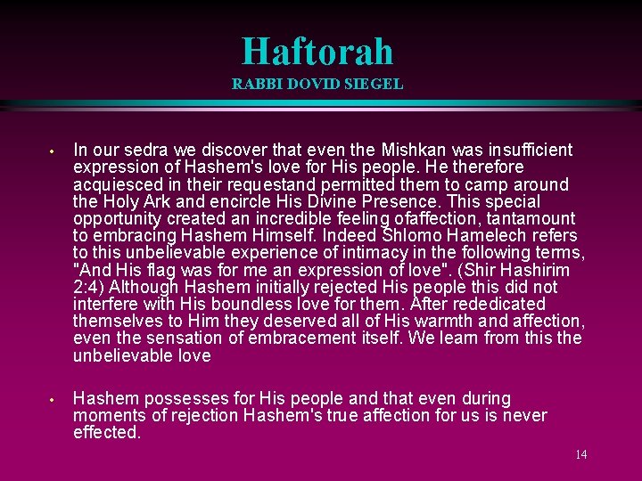 Haftorah RABBI DOVID SIEGEL • In our sedra we discover that even the Mishkan