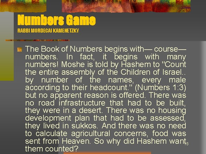Numbers Game RABBI MORDECAI KAMENETZKY The Book of Numbers begins with— course— numbers. In