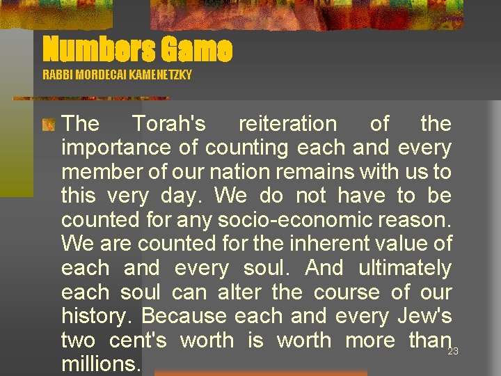 Numbers Game RABBI MORDECAI KAMENETZKY The Torah's reiteration of the importance of counting each