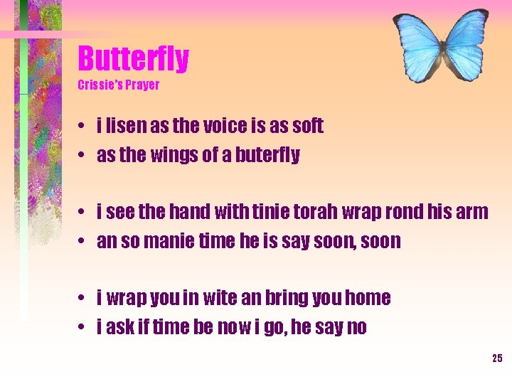 Butterfly Crissie’s Prayer • i lisen as the voice is as soft • as