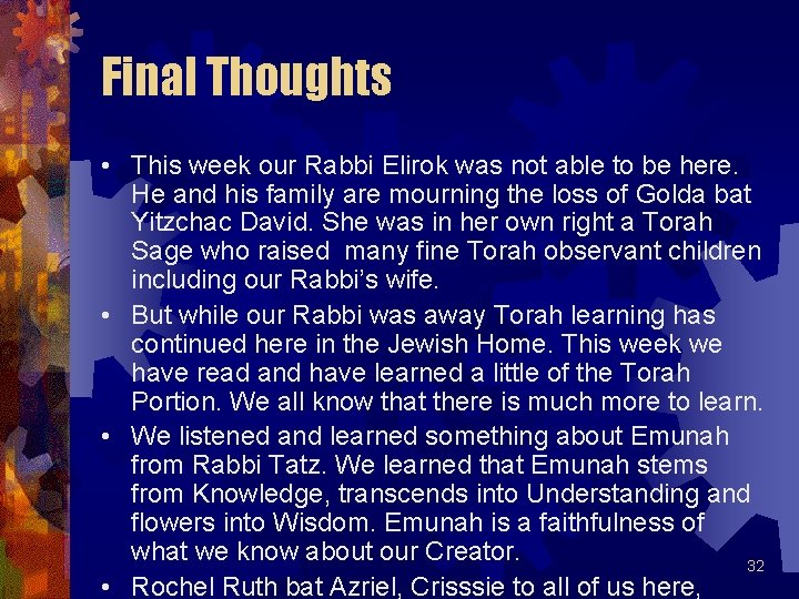 Final Thoughts • This week our Rabbi Elirok was not able to be here.