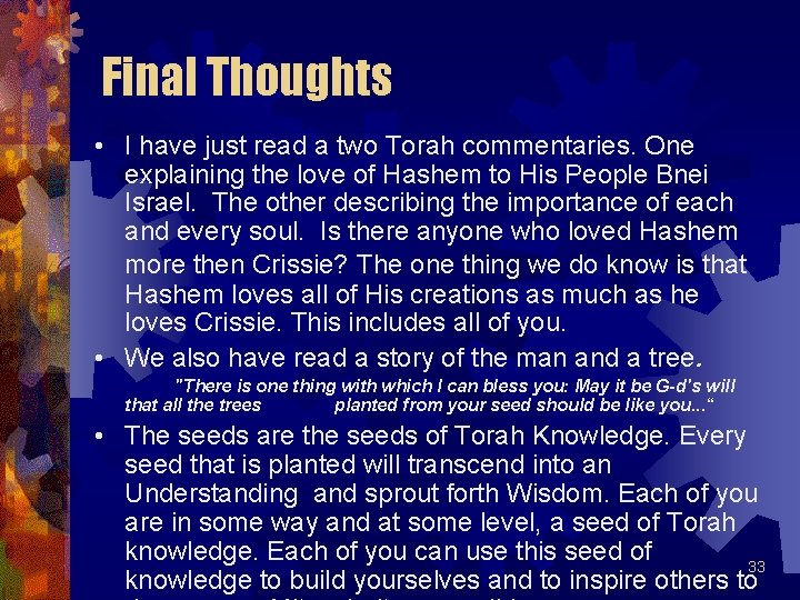 Final Thoughts • I have just read a two Torah commentaries. One explaining the