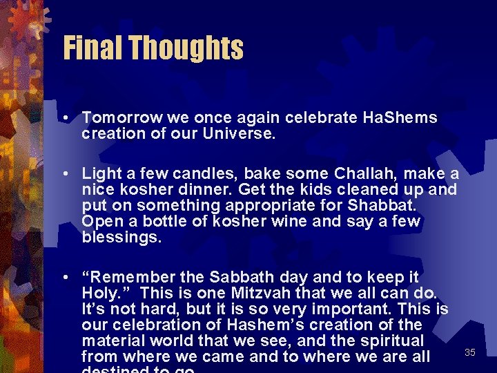 Final Thoughts • Tomorrow we once again celebrate Ha. Shems creation of our Universe.