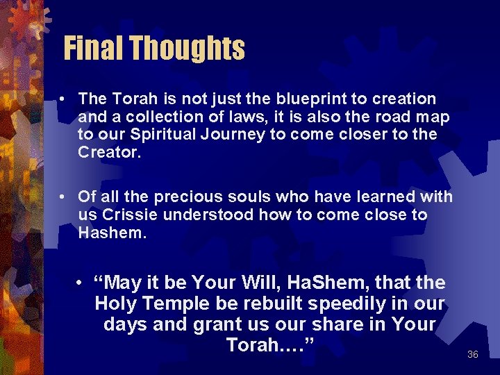 Final Thoughts • The Torah is not just the blueprint to creation and a