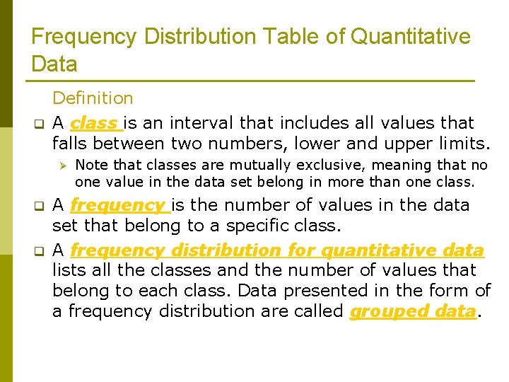 Frequency Distribution Table of Quantitative Data q Definition A class is an interval that Frequency Distribution Table of Quantitative Data q Definition A class is an interval that
